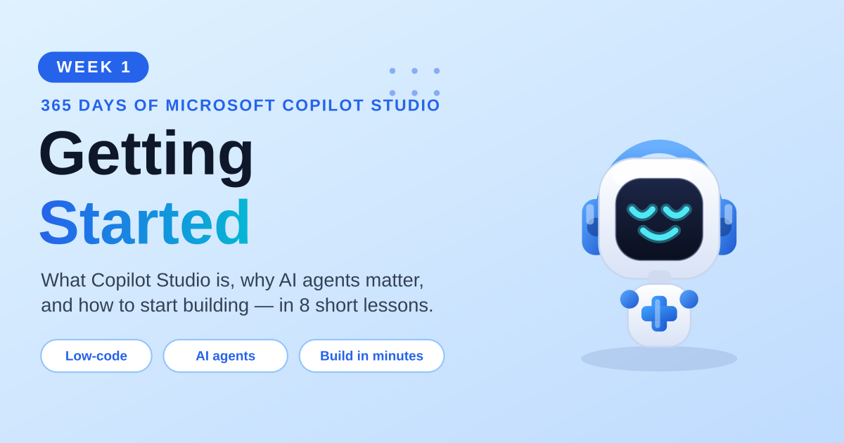 Microsoft Copilot Studio Week 1 Recap — Days 1–7 article image