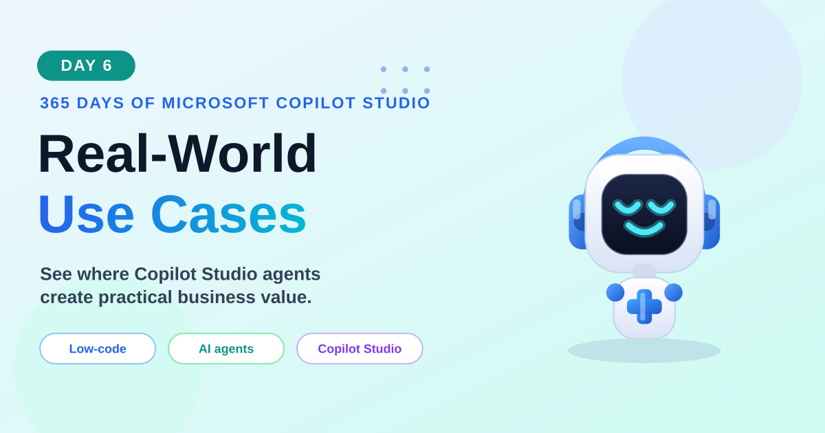 Real-World Use Cases for Microsoft Copilot Studio | Copilot Studio Day 6 article image